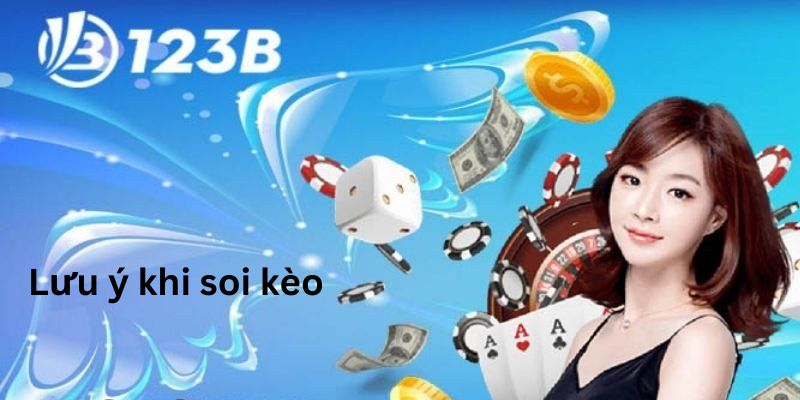 Hướng Dẫn Cách Soi Kèo Nhà Cái 123B: Bí Quyết Từ Chuyên Gia 5 Những điều không nên khi soi kèo