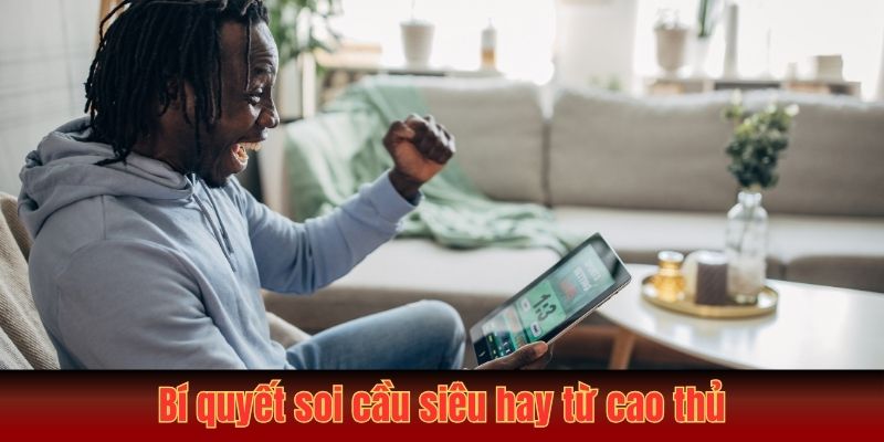 Soi Cầu Là Gì? Khám Phá Chiến Thuật Dự Đoán Thú Vị 4 Bí quyết soi cầu siêu hay từ cao thủ