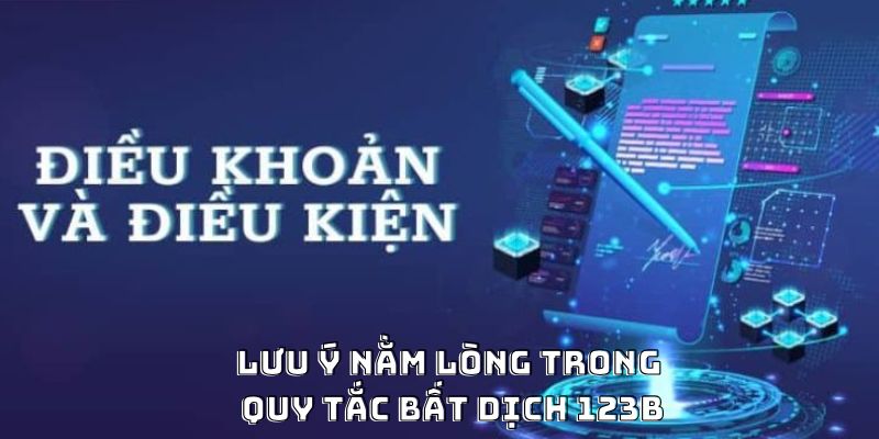 Điều Khoản Và Điều Kiện 123b Tần Tật Những Gì Bạn Cần Biết 2 Lưu ý nằm lòng trong quy tắc bất dịch