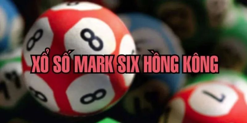 Xổ Số Mark Six - Tham Gia Quay Thưởng Nhanh Chóng Tại 123B 2 xo-so-mark-six-1